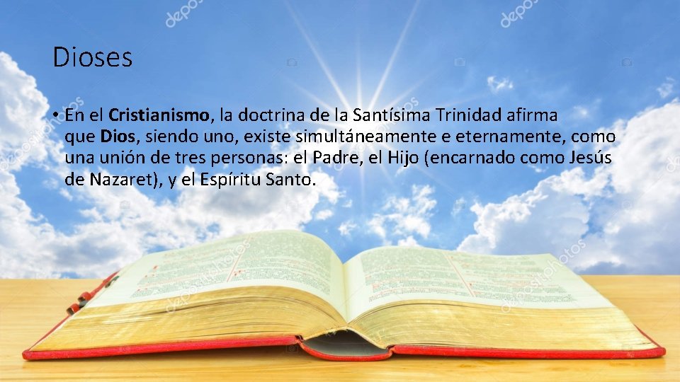 Dioses • En el Cristianismo, la doctrina de la Santísima Trinidad afirma que Dios,