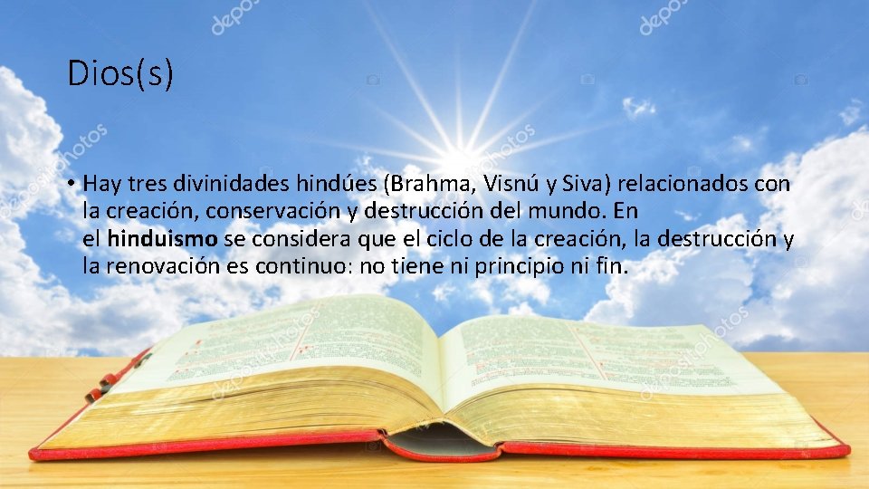 Dios(s) • Hay tres divinidades hindúes (Brahma, Visnú y Siva) relacionados con la creación,