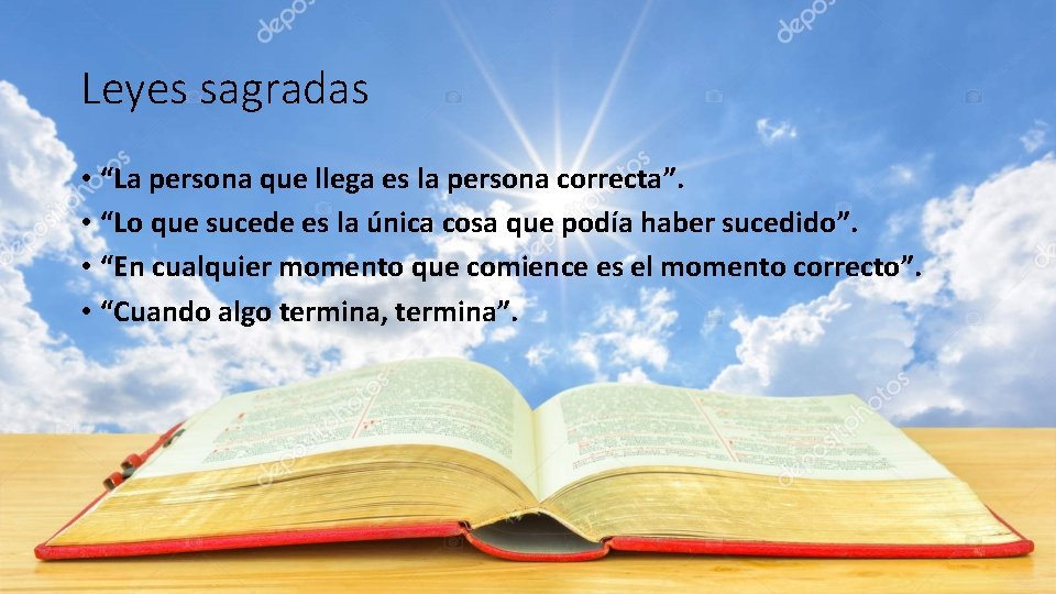 Leyes sagradas • “La persona que llega es la persona correcta”. • “Lo que