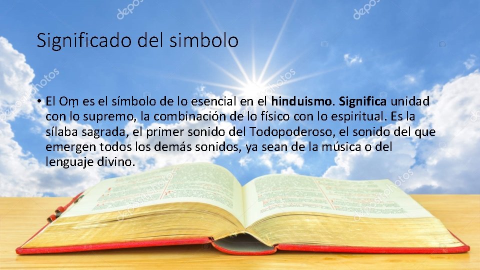 Significado del simbolo • El Oṃ es el símbolo de lo esencial en el