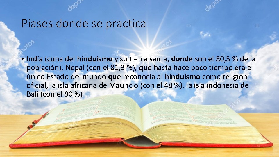 Piases donde se practica • India (cuna del hinduismo y su tierra santa, donde