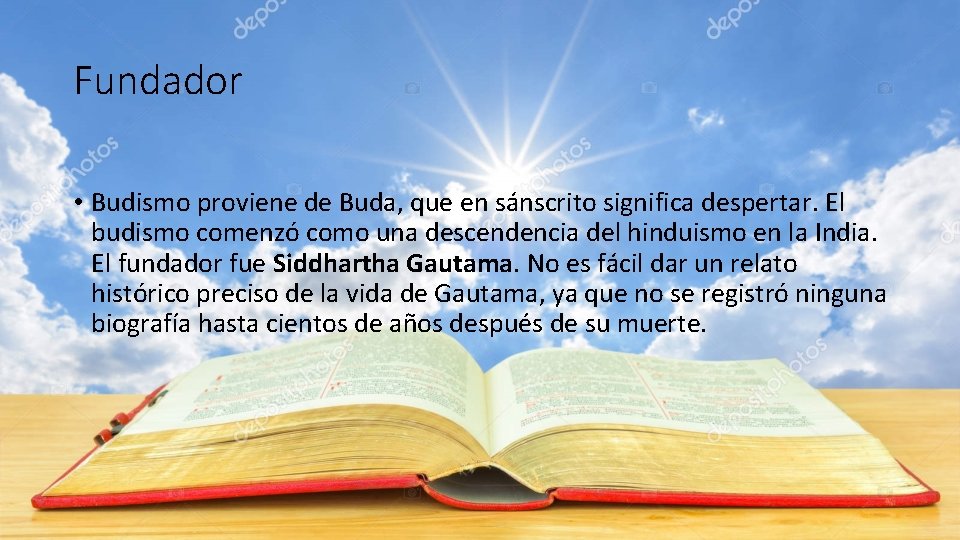 Fundador • Budismo proviene de Buda, que en sánscrito significa despertar. El budismo comenzó