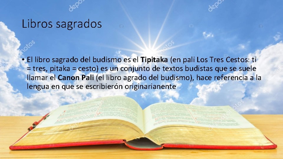 Libros sagrados • El libro sagrado del budismo es el Tipitaka (en pali Los