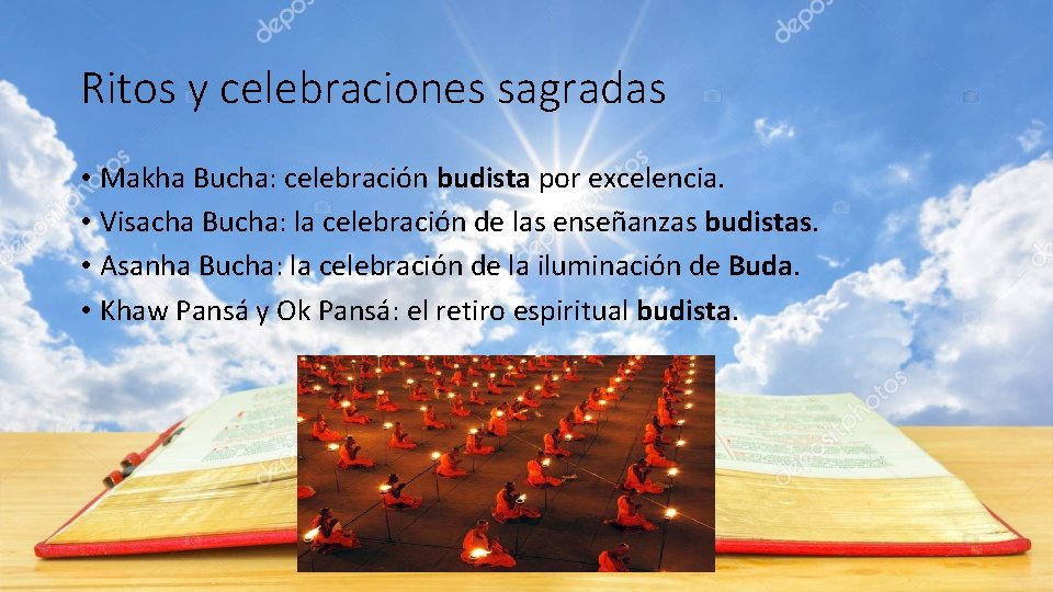 Ritos y celebraciones sagradas • Makha Bucha: celebración budista por excelencia. • Visacha Bucha: