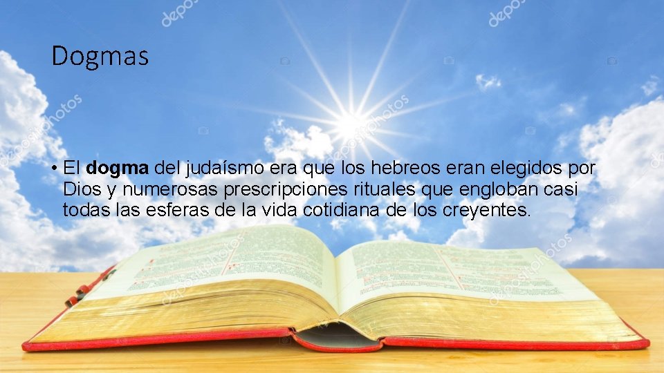 Dogmas • El dogma del judaísmo era que los hebreos eran elegidos por Dios