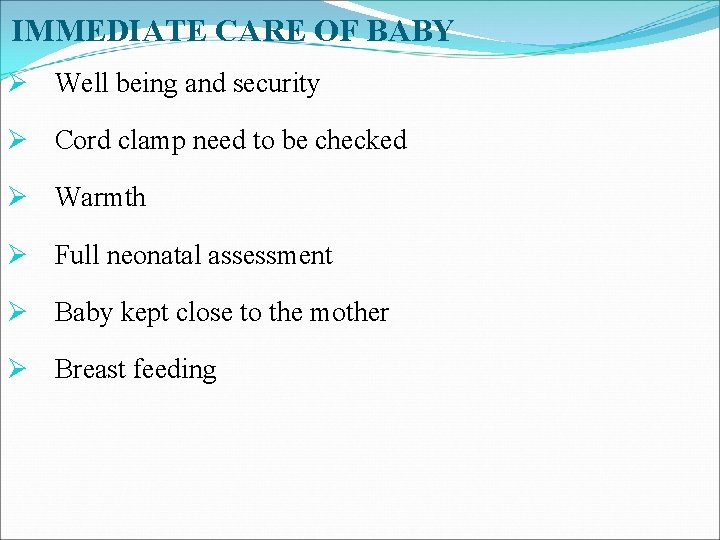 IMMEDIATE CARE OF BABY Ø Well being and security Ø Cord clamp need to