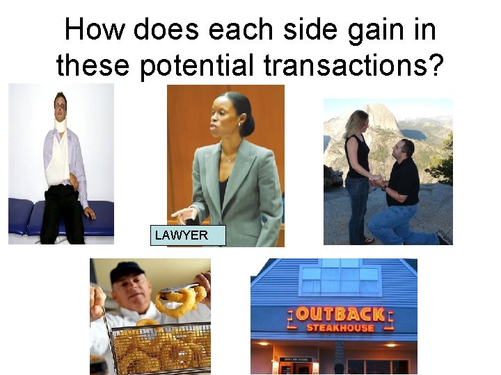 How does each side gain in these potential transactions? LAWYER 