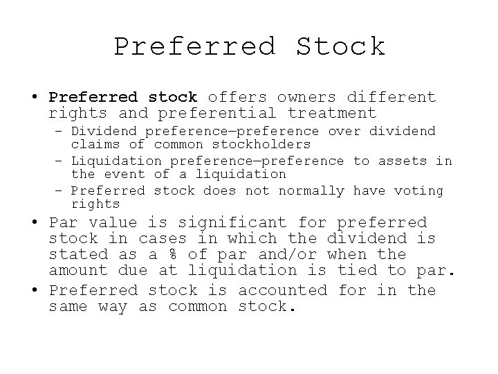 Preferred Stock • Preferred stock offers owners different rights and preferential treatment – Dividend