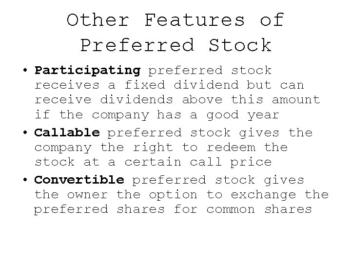 Other Features of Preferred Stock • Participating preferred stock receives a fixed dividend but