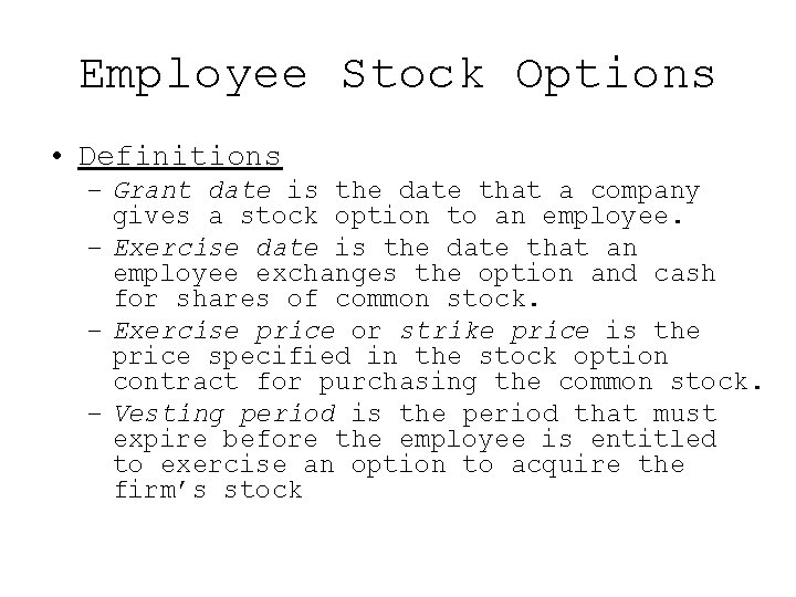 Employee Stock Options • Definitions – Grant date is the date that a company