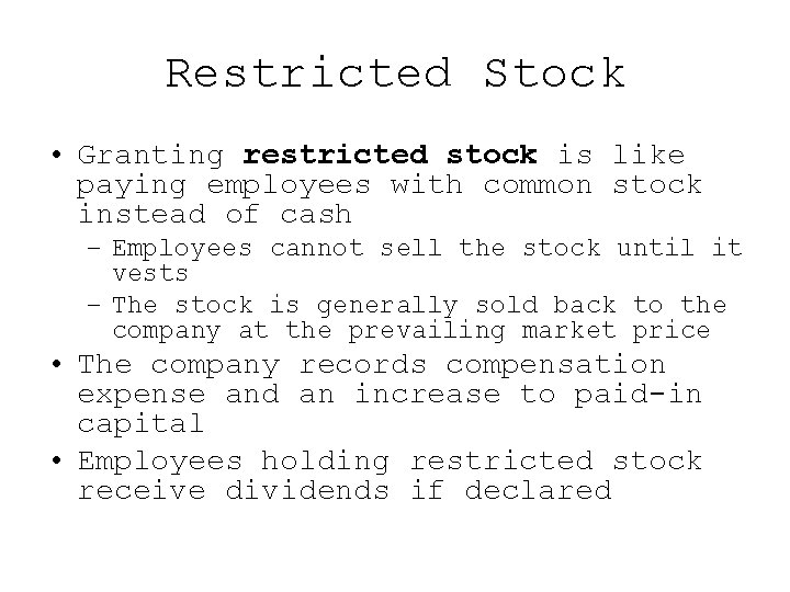 Restricted Stock • Granting restricted stock is like paying employees with common stock instead