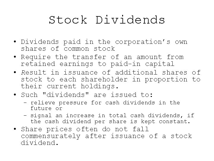 Stock Dividends • Dividends paid in the corporation’s own shares of common stock •