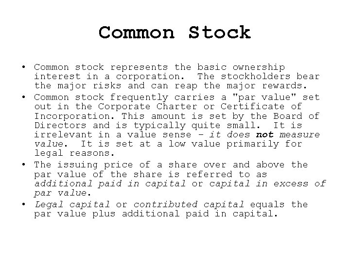 Common Stock • Common stock represents the basic ownership interest in a corporation. The