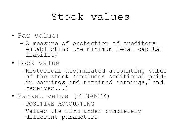 Stock values • Par value: – A measure of protection of creditors establishing the