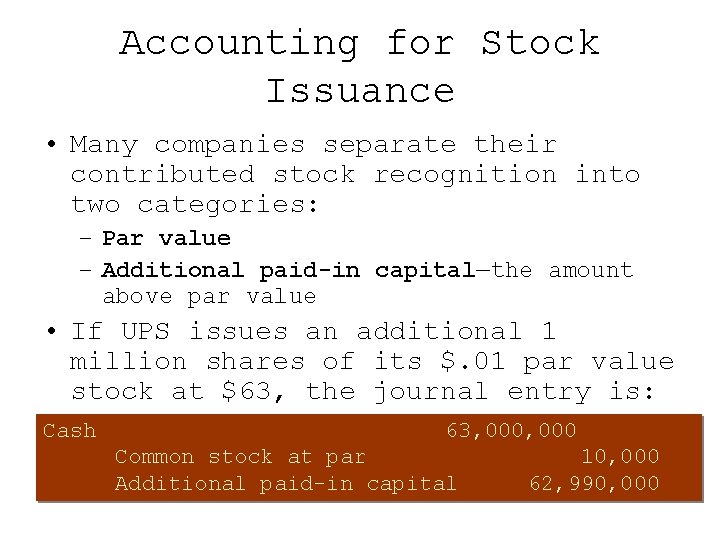 Accounting for Stock Issuance • Many companies separate their contributed stock recognition into two