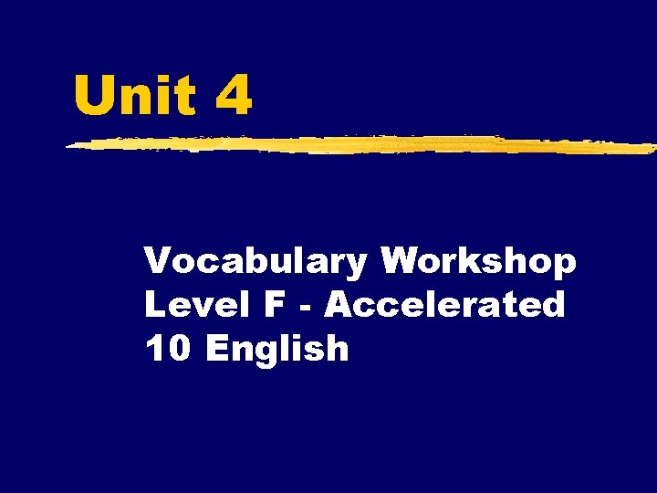 Unit 4 Vocabulary Workshop Level F - Accelerated 10 English 