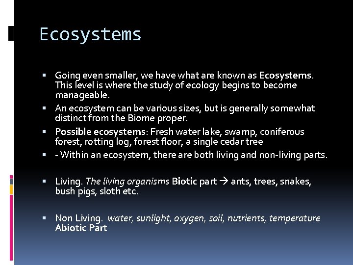Ecosystems Going even smaller, we have what are known as Ecosystems. This level is