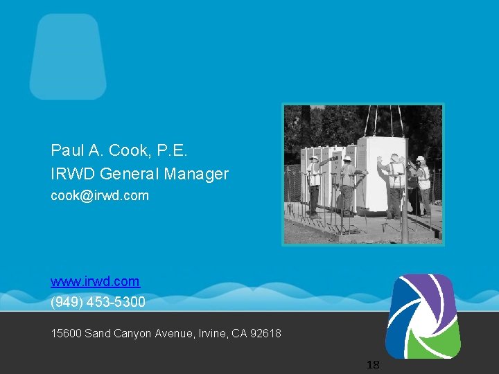Paul A. Cook, P. E. IRWD General Manager cook@irwd. com www. irwd. com (949)