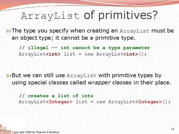 Array. List of primitives? The type you specify when creating an Array. List must Array. List of primitives? The type you specify when creating an Array. List must