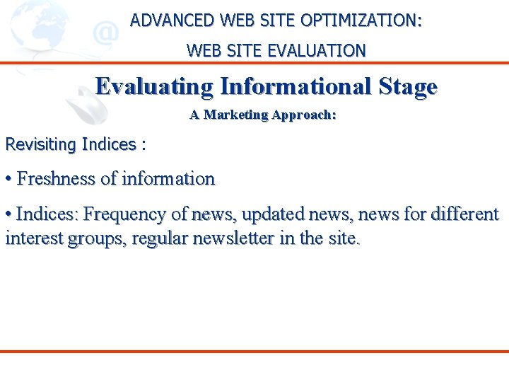 ADVANCED WEB SITE OPTIMIZATION: WEB SITE EVALUATION Evaluating Informational Stage A Marketing Approach: Revisiting