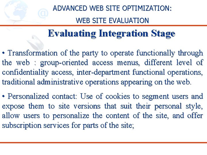 ADVANCED WEB SITE OPTIMIZATION: WEB SITE EVALUATION Evaluating Integration Stage • Transformation of the