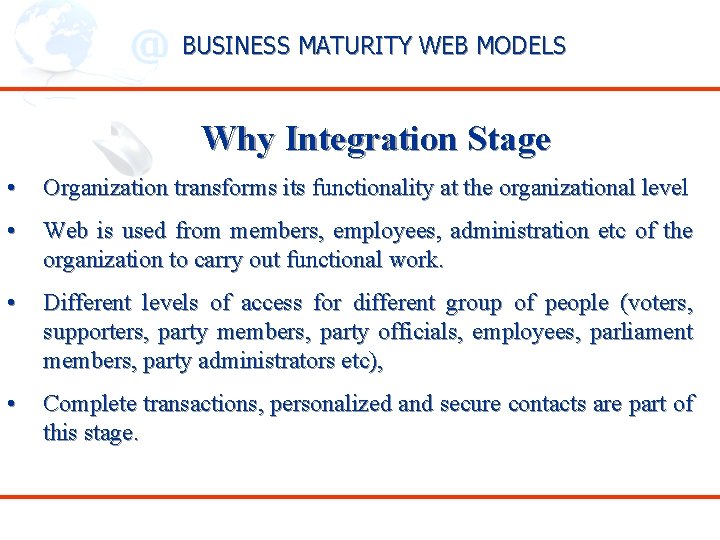 BUSINESS MATURITY WEB MODELS Why Integration Stage • Organization transforms its functionality at the