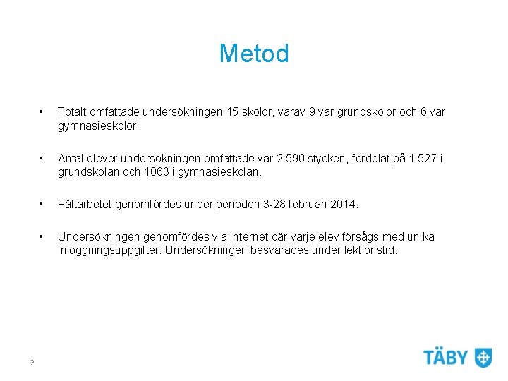 Metod 2 • Totalt omfattade undersökningen 15 skolor, varav 9 var grundskolor och 6