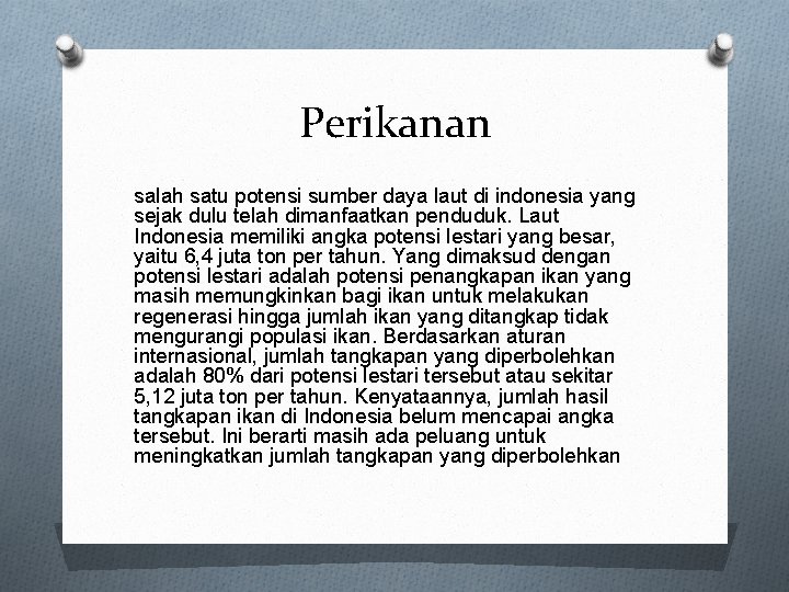 Perikanan salah satu potensi sumber daya laut di indonesia yang sejak dulu telah dimanfaatkan
