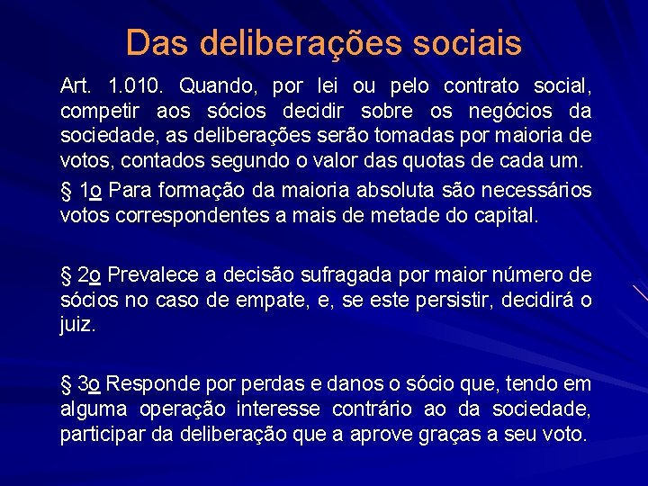 Das deliberações sociais Art. 1. 010. Quando, por lei ou pelo contrato social, competir