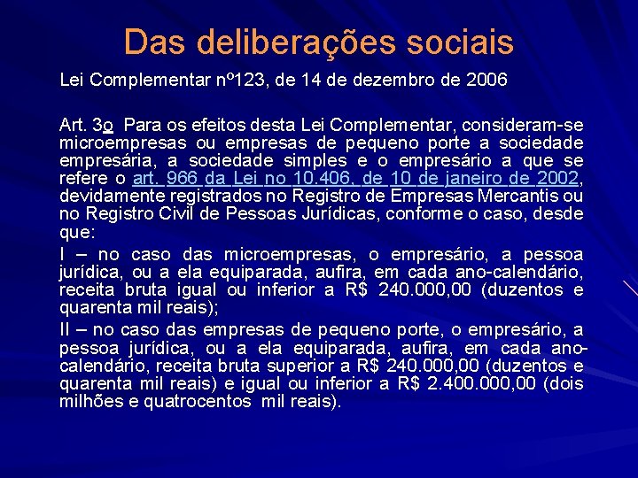Das deliberações sociais Lei Complementar nº 123, de 14 de dezembro de 2006 Art.