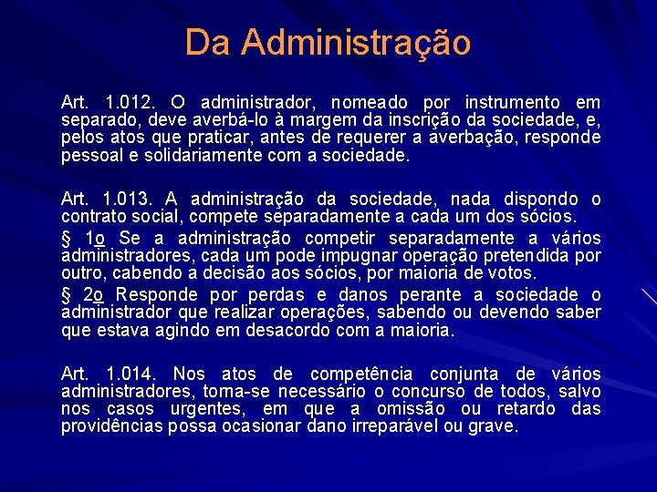 Da Administração Art. 1. 012. O administrador, nomeado por instrumento em separado, deve averbá-lo