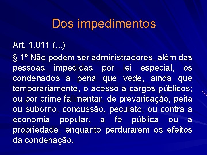 Dos impedimentos Art. 1. 011 (. . . ) § 1º Não podem ser