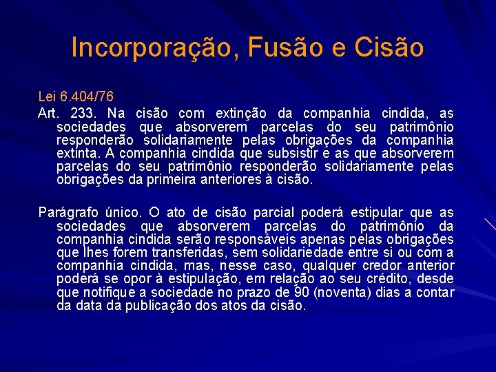 Incorporação, Fusão e Cisão Lei 6. 404/76 Art. 233. Na cisão com extinção da