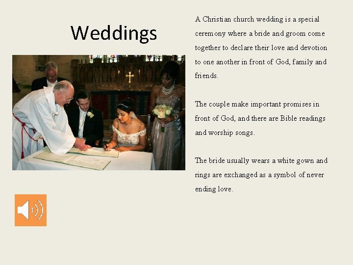 Weddings A Christian church wedding is a special ceremony where a bride and groom