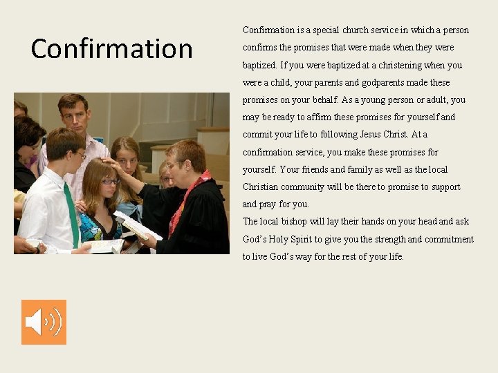 Confirmation is a special church service in which a person confirms the promises that