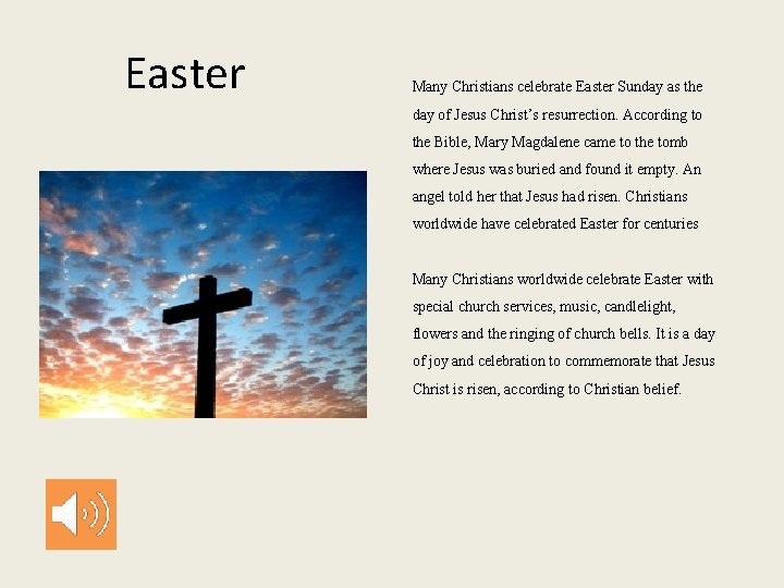 Easter Many Christians celebrate Easter Sunday as the day of Jesus Christ’s resurrection. According