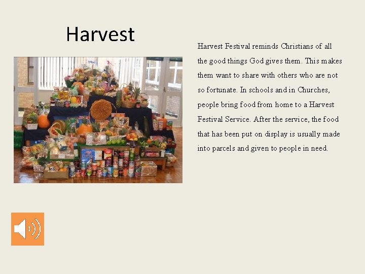 Harvest Festival reminds Christians of all the good things God gives them. This makes