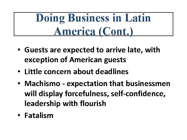 Doing Business in Latin America (Cont. ) • Guests are expected to arrive late,