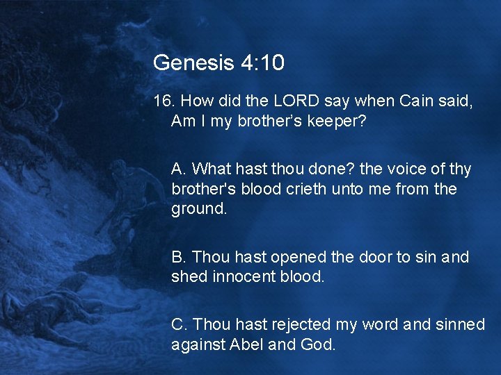 Genesis 4: 10 16. How did the LORD say when Cain said, Am I