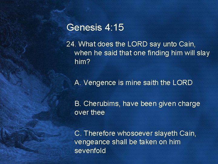 Genesis 4: 15 24. What does the LORD say unto Cain, when he said