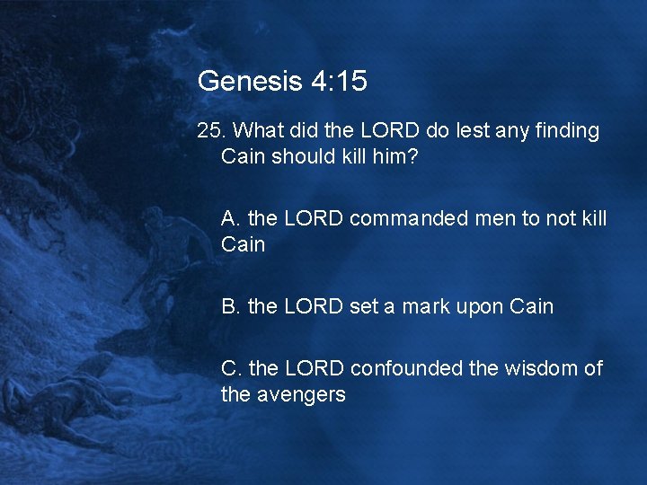 Genesis 4: 15 25. What did the LORD do lest any finding Cain should