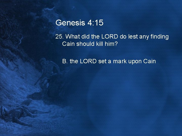 Genesis 4: 15 25. What did the LORD do lest any finding Cain should
