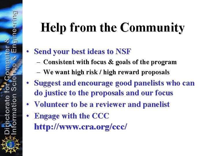 Help from the Community • Send your best ideas to NSF – Consistent with