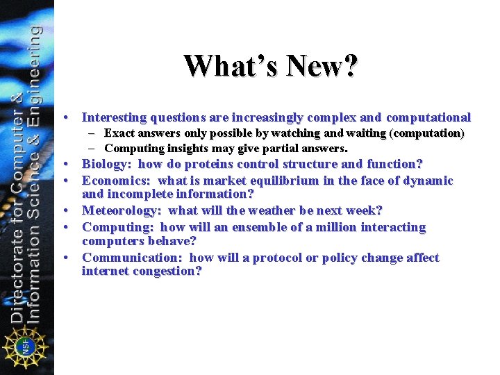 What’s New? • Interesting questions are increasingly complex and computational – Exact answers only