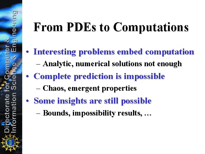From PDEs to Computations • Interesting problems embed computation – Analytic, numerical solutions not