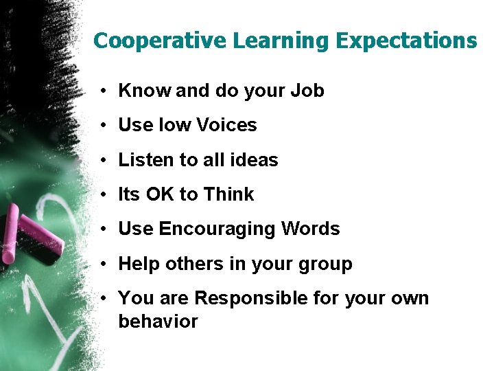 Cooperative Learning Expectations • Know and do your Job • Use low Voices •