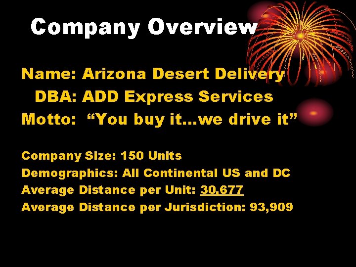 Company Overview Name: Arizona Desert Delivery DBA: ADD Express Services Motto: “You buy it…we