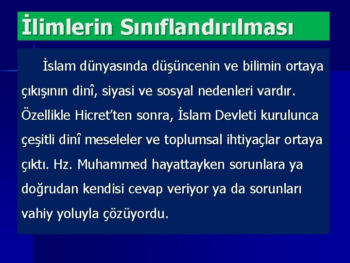 İlimlerin Sınıflandırılması İslam dünyasında düşüncenin ve bilimin ortaya çıkışının dinî, siyasi ve sosyal nedenleri