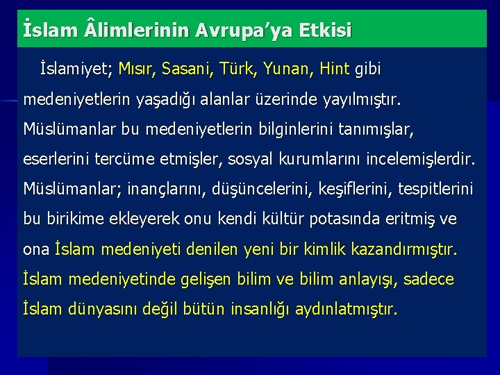 İslam limlerinin Avrupa’ya Etkisi İslamiyet; Mısır, Sasani, Türk, Yunan, Hint gibi medeniyetlerin yaşadığı alanlar