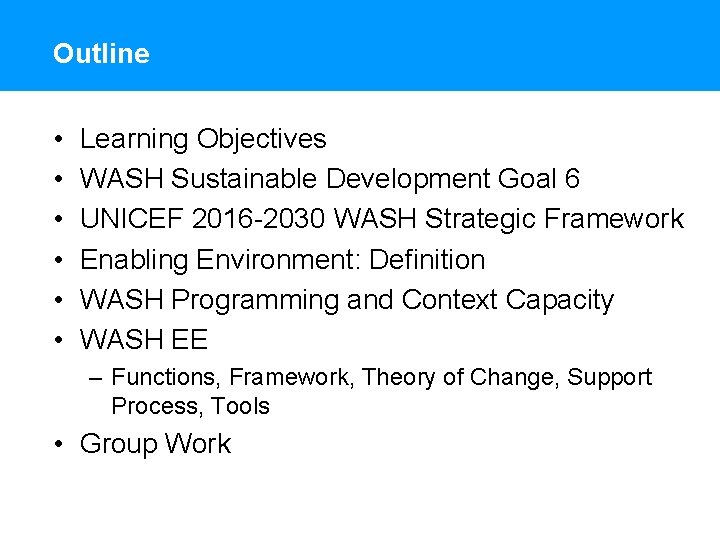 Outline • • • Learning Objectives WASH Sustainable Development Goal 6 UNICEF 2016 -2030